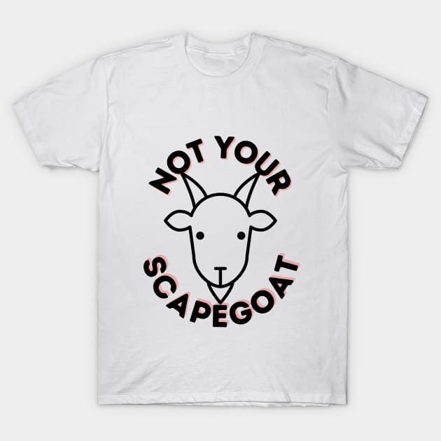 Not Your Scapegoat T-Shirt by Serene Twilight